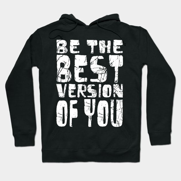 Be The Best Version Of You Hoodie by Vitalitee